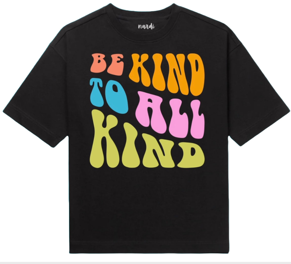 NARDI BE KIND TO ALL KIND T SHIRT